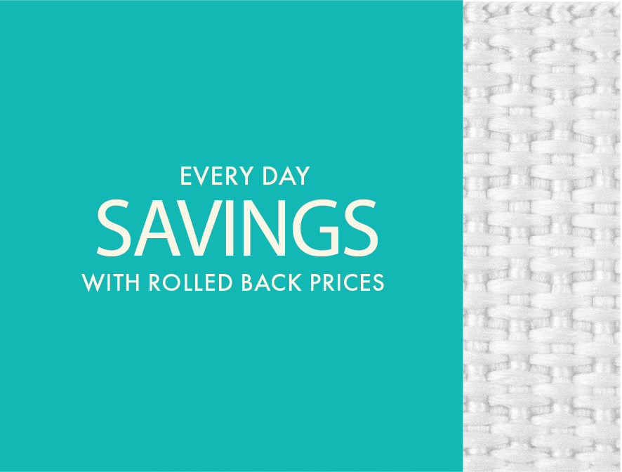 Everyday Savings on Rolled Back Prices!